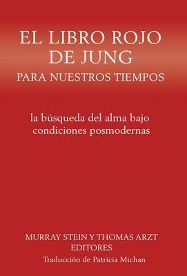 El libro rojo de Jung para nuestros tiempos: la bsqueda del alma bajo condiciones posmodernas