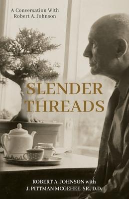 Slender Threads: A Conversation With Robert A. Johnson