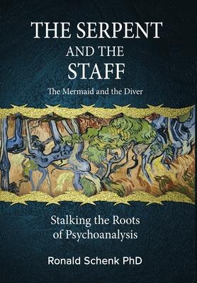 The Serpent and the Staff/ The Mermaid and the Diver: Stalking the Roots of Psychoanalysis Subscription