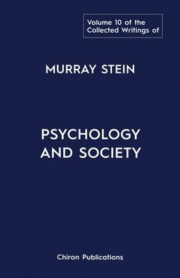 The Collected Writings of Murray Stein: Volume 10: Psychology And Society Subscription