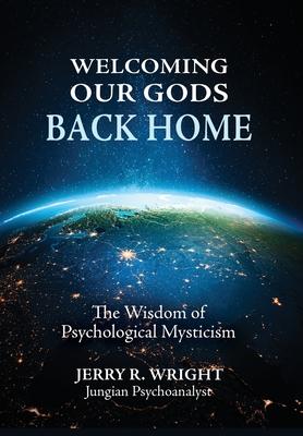 Welcoming Our Gods Back Home: The Wisdom of Psychological Mysticism Subscription