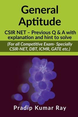 General Aptitude (CSIR NET - Previous Q & A with explanation and hint to solve): For all Competitive Exam- Specially CSIR-NET, DBT, ICMR, GATE etc.