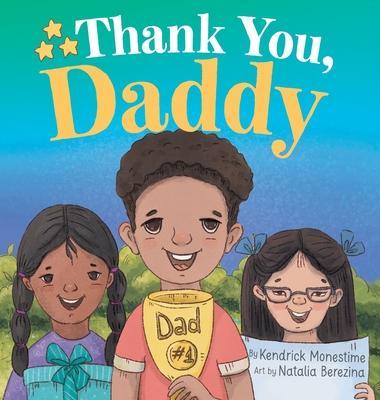 Thank You, Daddy: Honoring and Celebrating the Sacrifices, Support, and Dedication of Devoted Fathers Everywhere