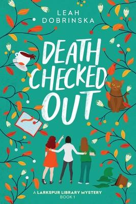 Death Checked Out: A Larkspur Library Mystery