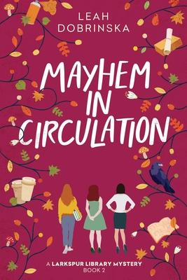 Mayhem in Circulation: A Larkspur Library Mystery