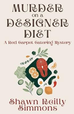 Murder on a Designer Diet: A Red Carpet Catering Mystery