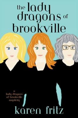 The Lady Dragons of Brookville: A Lady Dragons of Brookville Mystery