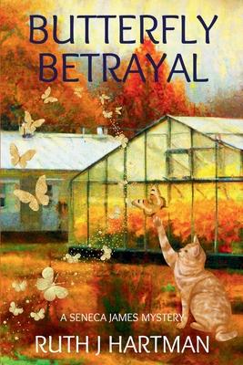 Butterfly Betrayal: A Seneca James Mystery