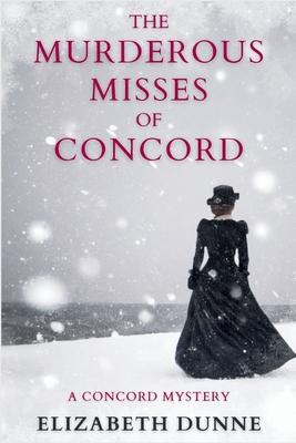 The Murderous Misses of Concord: A Concord Mystery