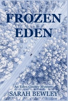 Frozen Eden: An Eden County Mystery