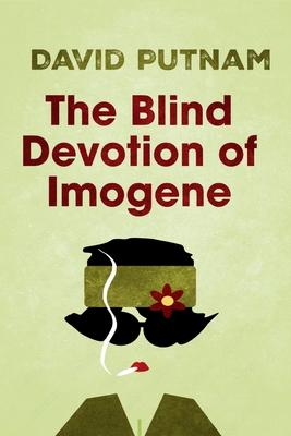 The Blind Devotion of Imogene: The Misadventures of Imogene Taylor