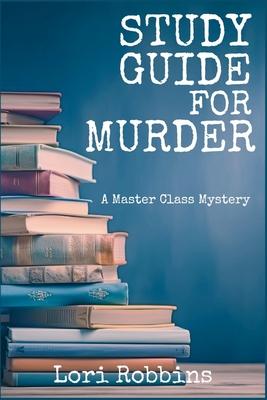 Study Guide for Murder: A Master Class Mystery