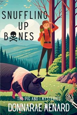 Snuffling Up Bones: The Pig and I Mysteries