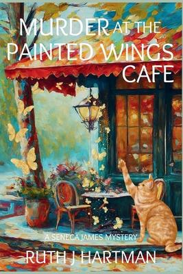 Murder at the Painted Wings Cafe: A Seneca James Mystery Subscription