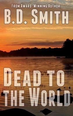 Dead to the World: A Fast-Paced Murder Thriller