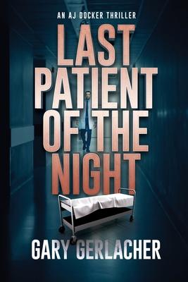 Last Patient of the Night: An AJ Docker Thriller