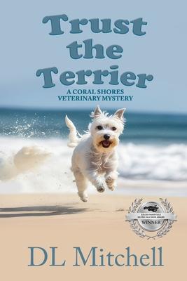 Trust the Terrier: A Coral Shores Veterinary Mystery