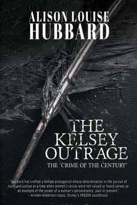 The Kelsey Outrage: The Crime of the Century