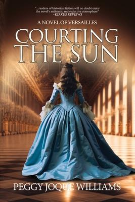 Courting the Sun: A Novel of Versailles