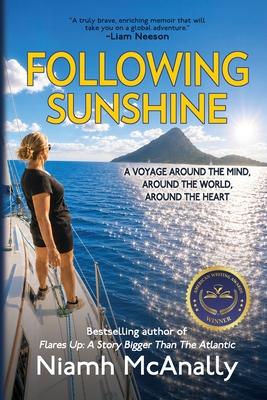 Following Sunshine: From Grief and Loss to Love and Adventure, One Fearless Woman's Solo Journey Across Oceans and Back to Herself