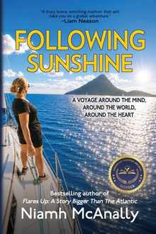 Following Sunshine: From Grief and Loss to Love and Adventure, One Fearless Woman's Solo Journey Across Oceans and Back to Herself