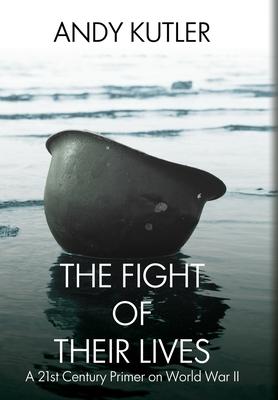 The Fight of Their Lives: A 21st-Century Primer on World War II