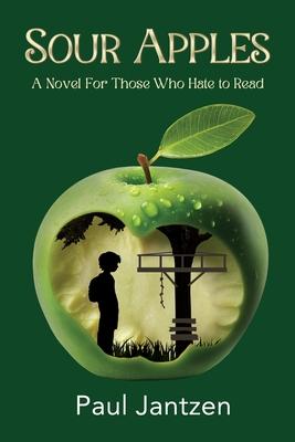 Sour Apples: A Novel For Those Who Hate to Read