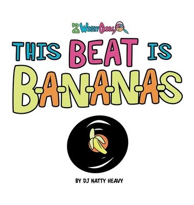 This Beat is B-A-N-A-N-A-S: A Musical Kids Spelling Book