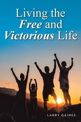 Living the Free and Victorious Life