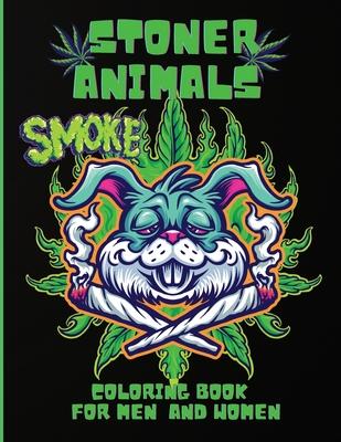 Stoner Animals Coloring Book: Adorable Stoner Animals Coloring Book, Hilarious Weed Smoking Animals with Funny Pot Quotes, Stress Relief, Gift for M