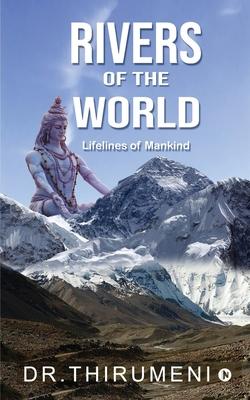Rivers of the World: Lifelines of Mankind Subscription
