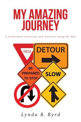 My Amazing Journey: A Celebration of Seasons and Travelers along the Way