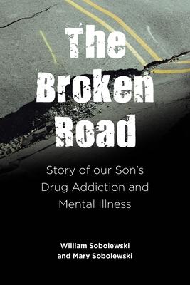 The Broken Road: Story of our Son's Drug Addiction and Mental Illness Subscription