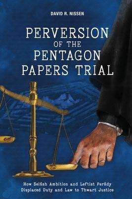 Perversion of the Pentagon Papers Trial