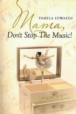 Mama, Don't Stop the Music!