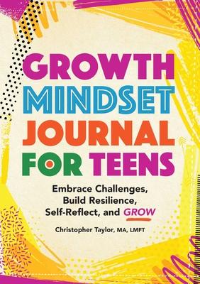 Growth Mindset Journal for Teens: Embrace Challenges, Build Resilience ...