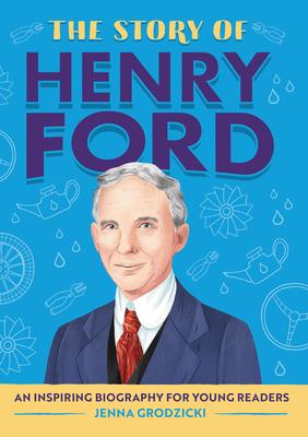 The Story of Henry Ford: An Inspiring Biography for Young Readers