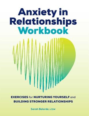Anxiety in Relationships Workbook: Exercises for Nurturing Yourself and Building Stronger Relationships Subscription