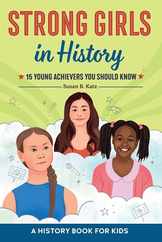 Strong Girls in History: 15 Young Achievers You Should Know Subscription