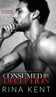 Consumed by Deception: A Dark Marriage Mafia Romance