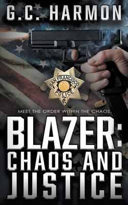 Blazer: Chaos and Justice (A Cop Thriller)