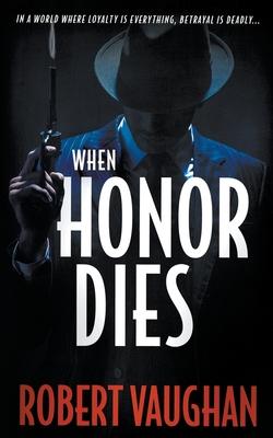 When Honor Dies: A Crime Thriller