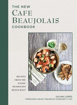 The New Cafe Beaujolais Cookbook: Recipes from the Iconic Mendocino Restaurant Subscription