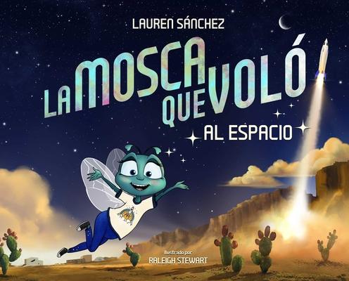 La Mosca Que Vol Al Espacio (the Fly Who Flew to Space Spanish Edition)