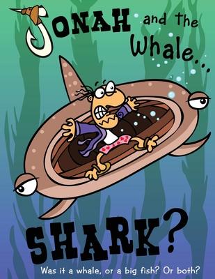 Jonah and the Whale... Shark?: Was it a whale, or a big fish? Or both?