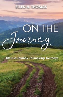 On the Journey: Life is a Journey Journeying Journeys