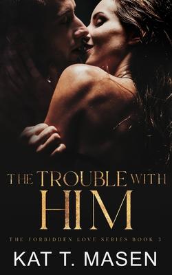 The Trouble With Him: A Secret Pregnancy Romance