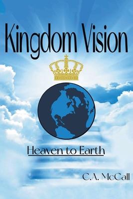 Kingdom Vision: Heaven to Earth