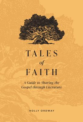 Tales of Faith: A Guide to Sharing the Gospel Through Literature