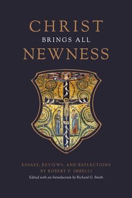 Christ Brings All Newness: Essays, Reviews, and Reflections